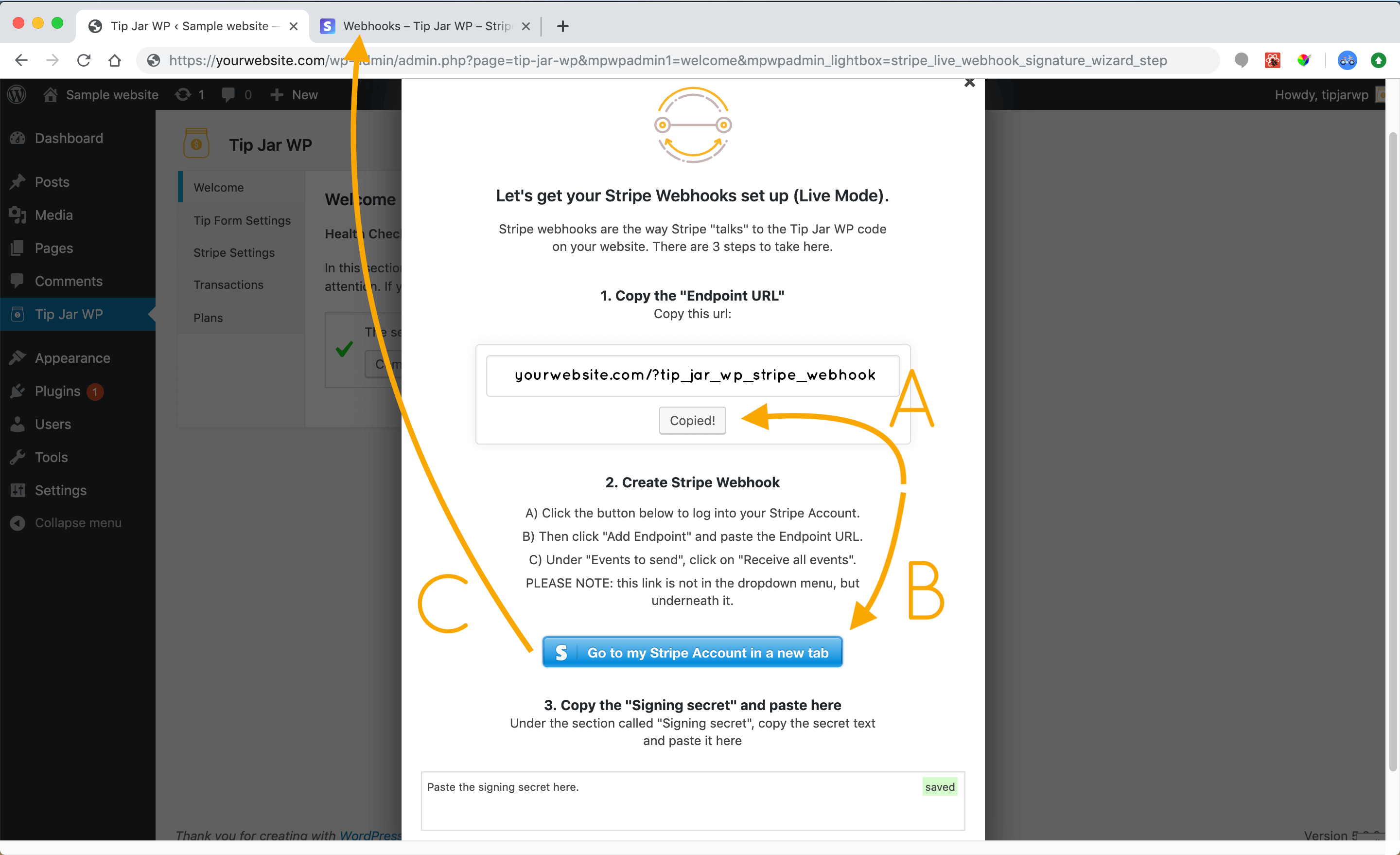 Now you need to set up Stripe Webhooks. Follow the wizard on the screen to complete these steps: A) Copy the webhook URL. B) Click the blue button. C) This will open Stripe in a new tab. Click on that tab.